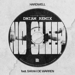 Hardwell & Sarah De Warren - No Sleep (DMIAM Remix)