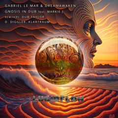 Gabriel Le Mar & dreamAwaken- Gnosis In Dub EP // Lucidflow