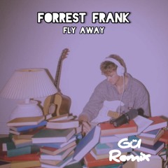 Forrest Frank - Fly Away (GÜI Remix)