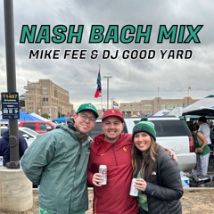 Nash Bach Mix - Mike Fee & DJ Good Yard