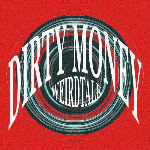 Stream DIRTY MONEY by WEIRDTALK | Listen online for free on SoundCloud