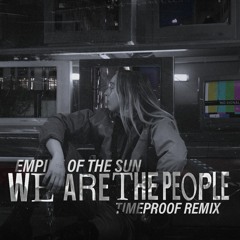 Empire of the Sun - We Are The People (Timeproof Remix)[FREE DOWNLOAD]