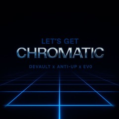 Let’s Begin x Chromatic (Ev0 Edit)