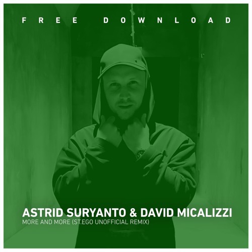 Free Download: Astrid Suryanto & David Micalizzi - More and More (St.Ego Unofficial Remix)
