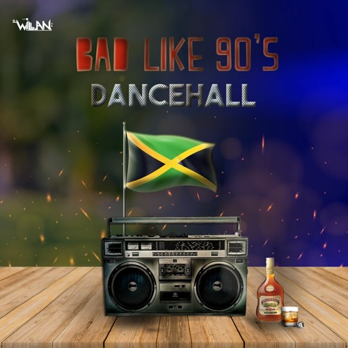 Stream Bad Like 90's Dancehall Mixtape by Dj Willan | Listen online for  free on SoundCloud