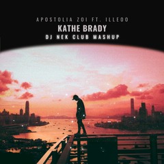 Apostolia Zoi ft. Illeoo - Kathe Brady (Dj Nek Club Mashup)