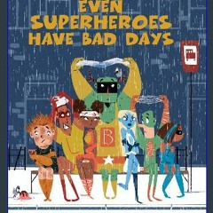 #^D.O.W.N.L.O.A.D 🌟 Even Superheroes Have Bad Days (Superheroes Are Just Like Us) in format E-PUB