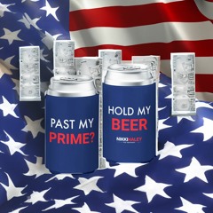 Nikki Haley - Past My Prime Hold My Beer Drink Coolers