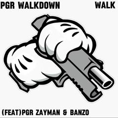 Walk(feat) Banzo & PGR zayman