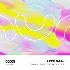 Luke Nash :: Take The Groove | Cocoa