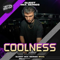 Dirty Break @ Guest Mix Series #041 COOLNESS
