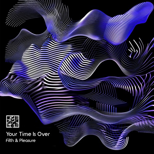 Filth & Pleasure - Your Time Is Over