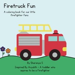 ebook read [pdf] 📕 Firetruck Fun: A coloring book for our little firefighter fans out there!: A fi