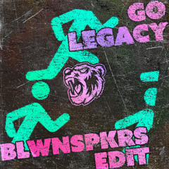 GO LEGACY (BLWNSPKRS EDIT)
