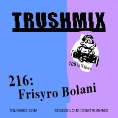 Trushmix 216 - Frisyro Bolani