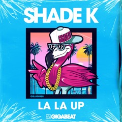 Shade K - La La Up