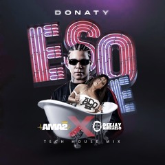 Donaty - Eso E (Dj Ama2 x Dj Mikhaelo Tech House Mix)