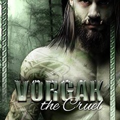 Access EPUB KINDLE PDF EBOOK Vorgak the Cruel: A Paranormal Monster Romance (Orc Mates) by  Cara Wyl