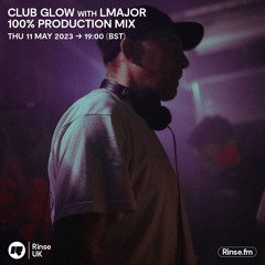 Club Glow with LMajor (100% Production Mix) - 11 May 2023