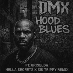 DMX - Hood Blues ft. Griselda (Hella Secrets x SiD Trippy Remix)