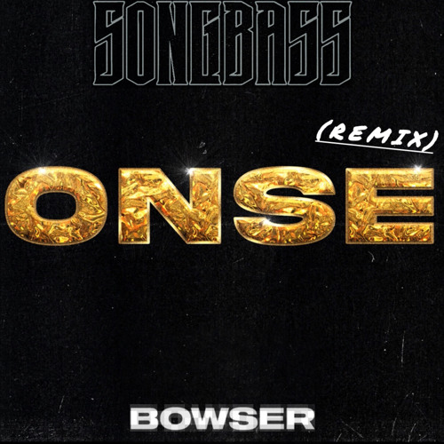 BOWSER -ONSE (SONGBASS REMIX)demo