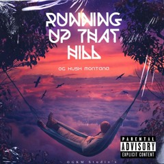 OG Kush Montana - Running Up That Hill (Kate Bush  Stanger Things)