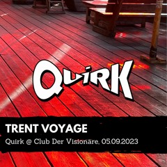Trent Voyage - Quirk @ Club Der Visionäre 05.09.2023