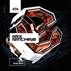 Mix Machine 474 w/ Andy Mart