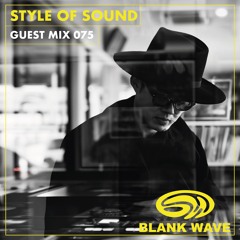 Blank Wave Guest Mix 075: Style of Sound