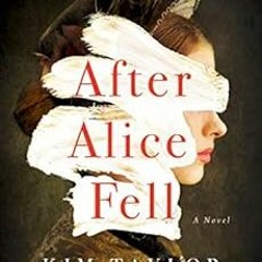 [Get] EBOOK 📭 After Alice Fell: A Novel by Kim Taylor Blakemore PDF EBOOK EPUB KINDL