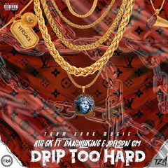 DRIP TOO HARD (FT. DANYLUKING)