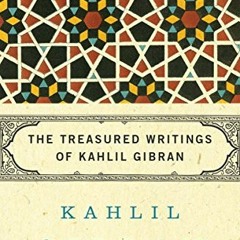 Read pdf The Treasured Writings of Kahlil Gibran by  Kahlil Gibran,Anthony R. Ferris,Martin L. Wolf,