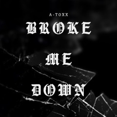 Broke Me Down (Toxx House Remix)