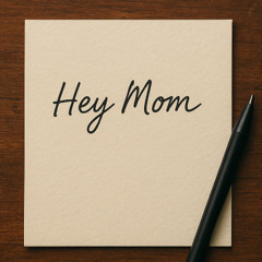 Hey Mom