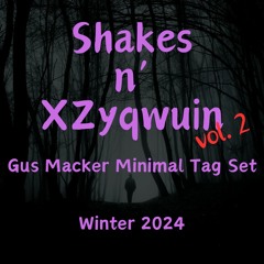 Shakes n' XZyqwuin - Vol. 2 - Gus Macker Minimal Tag Set Winter 2024