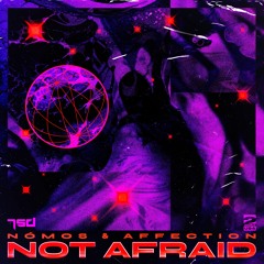 Nómos & Affection - Not Afraid [OUT NOW!]