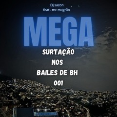 MEGA SURTAÇÃO NOS BAILES DE BH 001 FEAT. MC MAGRÃO (( DJ SAZON ))