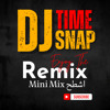 Dj Time & Dj SNap Mini Mix _ اشطح