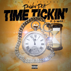Time Tickin' (feat. G Note$)