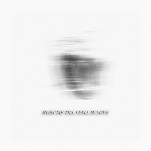 Hurt Me Till I Fall In Love