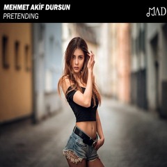 Mehmet Akif Dursun - Pretending