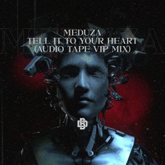 Meduza - Tell It To Your Heart (Audio Tape Vip Mix)