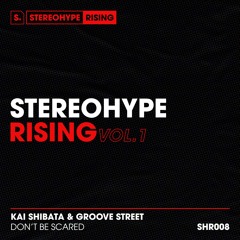 Kai Shibata & Groove Street - Don't Be Scared (Radio Edit) [STEREOHYPE Rising]