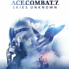 Stream Rescue (Mission #4) - Ace Combat 7 [OST] by PumpkinMafia