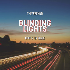 The Weeknd - Blinding Lights (Chop & Fin Remix)