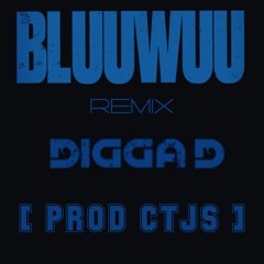 Digga D - Bluuwuu (Remix) [PROD CTJS]