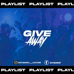 GIVEAWAY PLAYLIST