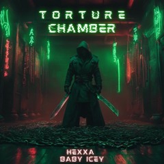 HEXXA X BABY ICEY - TORTURE CHAMBER