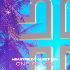 Heartfeldt Guest Mix: One Of Six