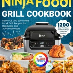 READ EBOOK 📗 The Ultimate Ninja Foodi Grill Cookbook: 1200-Day Delicious and Easy Ni